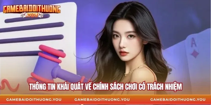 Thông tin khái quát về chính sách chơi có trách nhiệm