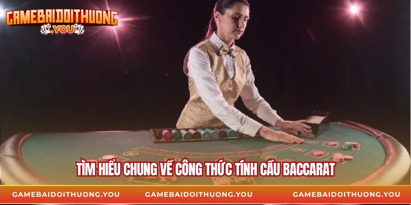 Tìm hiểu chung về công thức tính cầu baccarat