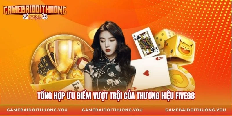 Tổng hợp ưu điểm vượt trội của thương hiệu five88