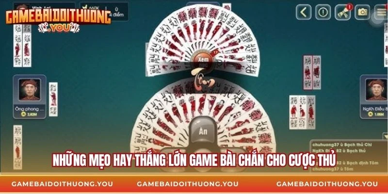 Những mẹo hay thắng lớn game bài chắn cho cược thủ