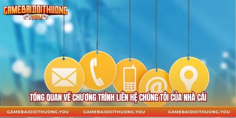 Tổng quan về chương trình liên hệ chúng tôi của nhà cái