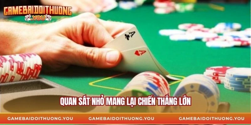 Quan sát nhỏ mang lại chiến thắng lớn